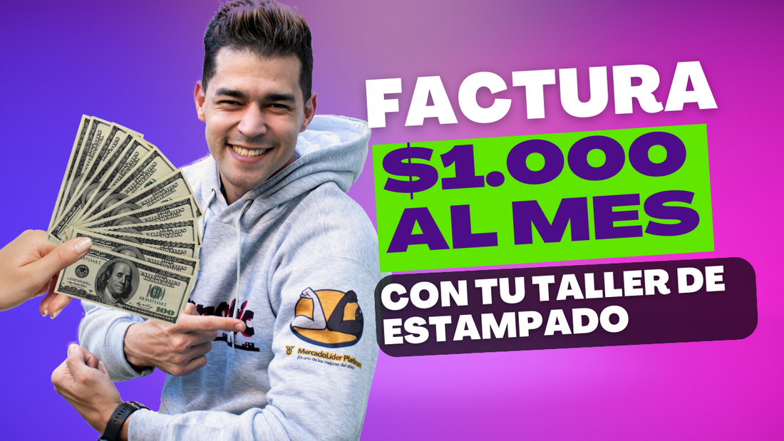 ¡Facturá tus primeros $1.000 USD con tu negocio de estampado!